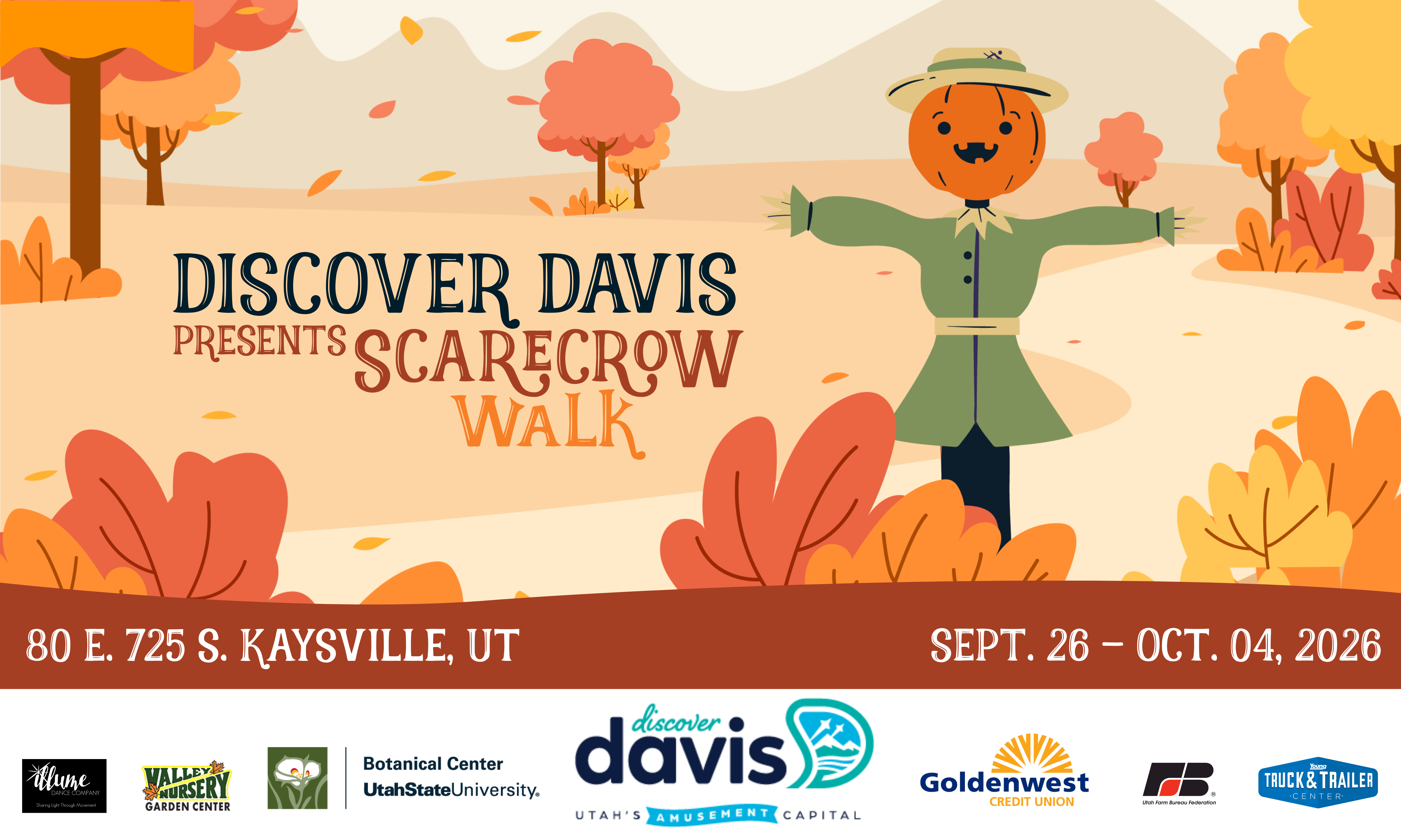 Graphic with trees and bushes in shades of red, orange and yello with a graphic scarecrow in a field along a path. Text overlay says Discover Davis Presents Scarecrow Walk as large title. In the lower left corner is the address 80 E. 725 S. Kaysville, UT. The lower right corner has the dates Sept 26 to Oct 04 2026. At the very bottom are logos from the USU Botanical Center, Discover Davis, Goldenwest Credit Union, Illume Dance Company, Valley Nursery and Garden Center, Utah Farm Bureau Federation, and Young Truck & Trailer Center