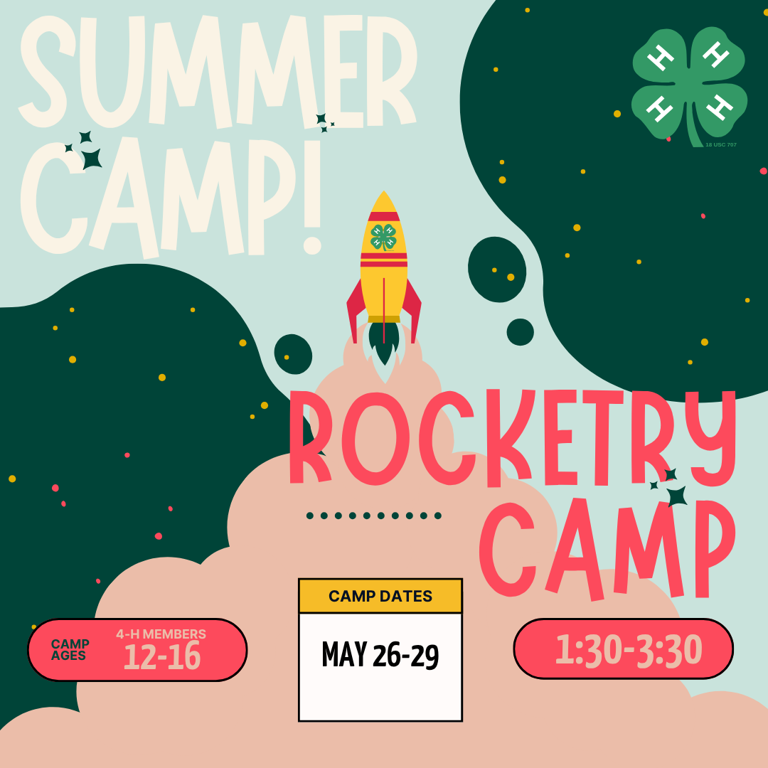 Summer Camp! Rocketry Camp. Camp ages: 4H Members 12-16. Camp Dates May 26-29. 1:30-3:30