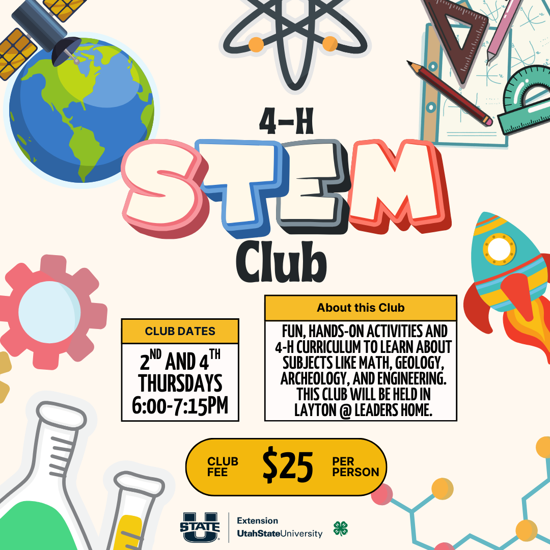 4-H STEM Club every 2nd and 4th Thursdays from 6-7:15 in Layton, UT. Fun hands on activities and curriculum to learn about subjects like math, geology, archeology, and engineering. $25 Fee