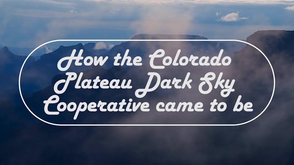 How the Colorado Plateau Dark Sky Cooperative Came To Be