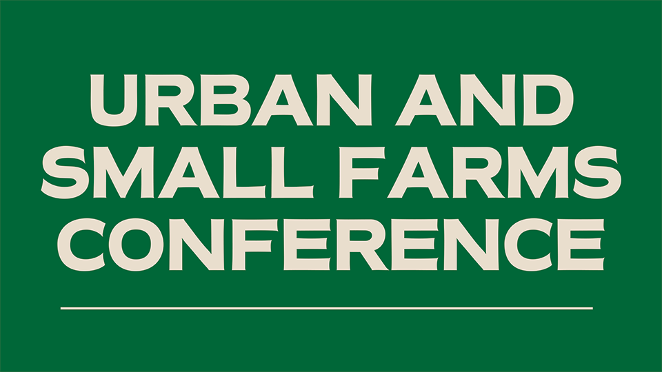 Urban and Small Farms Conference