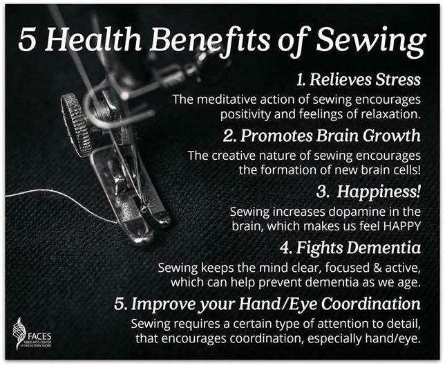 5 Health Benefits of Sewing: 1. Relieves Stress 2. Promotes Brain Growth 3. Happiness! 4. Fights Dementia 5. Improve Your Hand/Eye Coordination