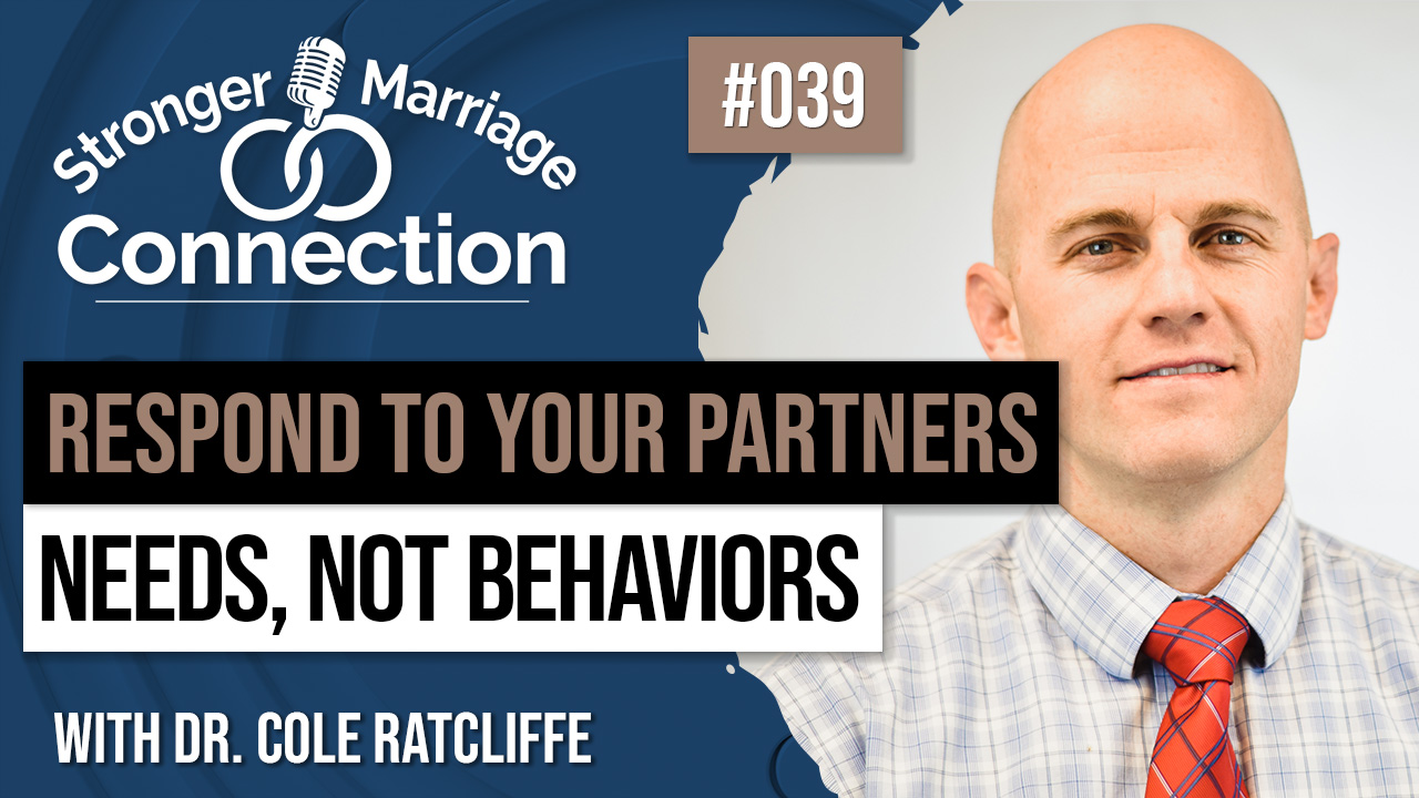 039: Respond to your partners needs, not behaviors