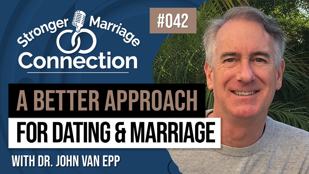 042: A Better Approach for Dating and Marriage