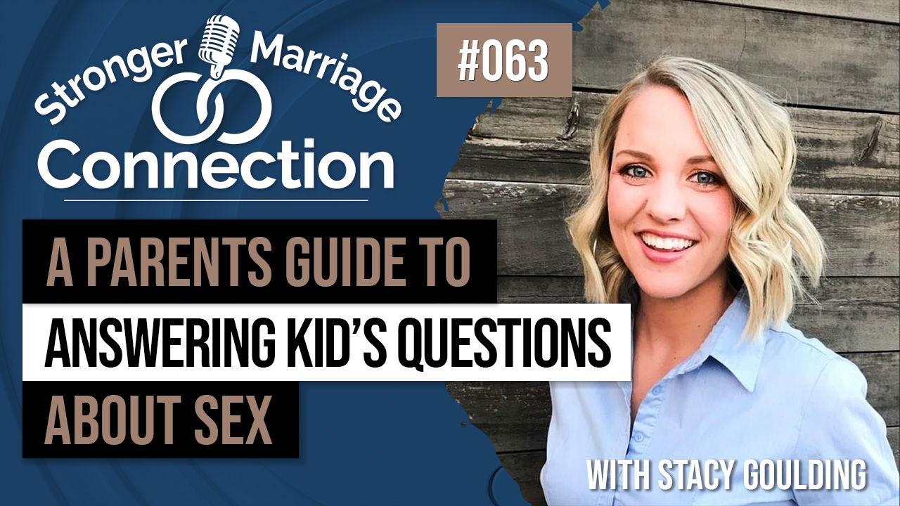 063: A Parents Guide to Answering Questions About Sex
