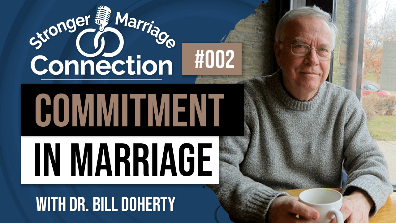 Commitment in Marriage featuring Bill Doherty