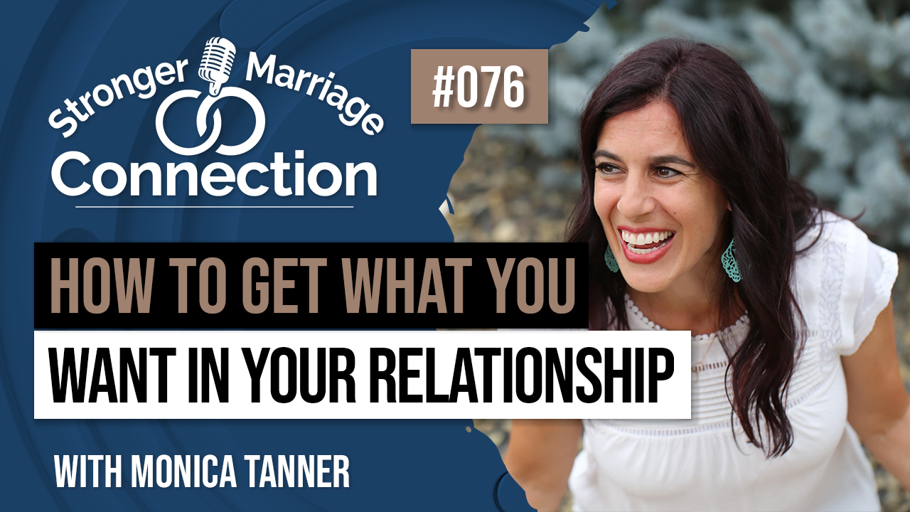 076: How To Get What You Want In Your Relationship