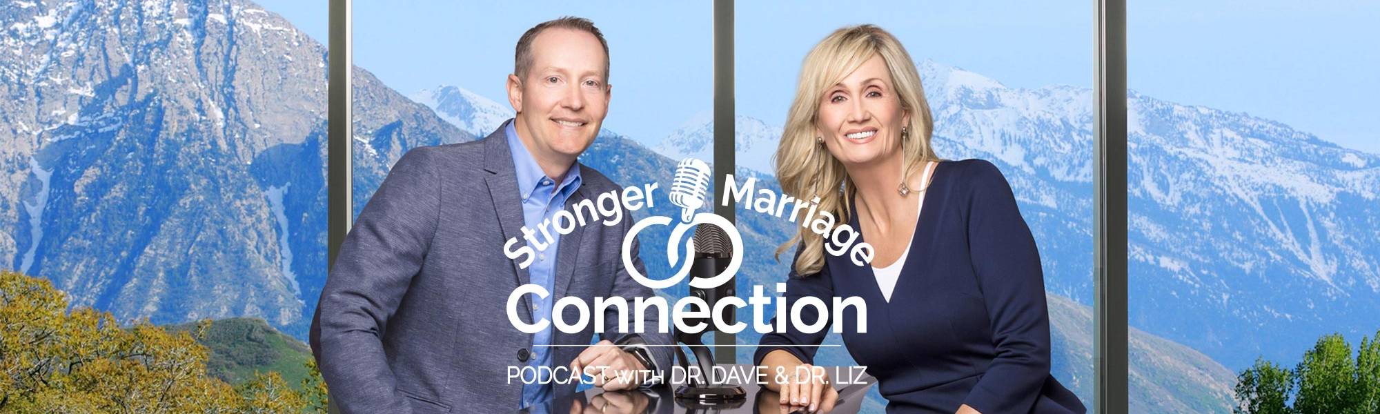 Stronger Marriage Connection Podcast with Doctor Dave and Doctor Liz